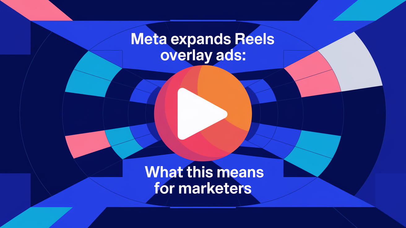 Meta Expands Reels Overlay Ads